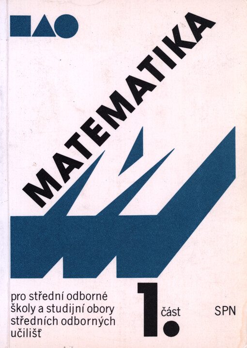Matematika pro střední odborné školy a studijní obory středních odborných učilišť. 1. část