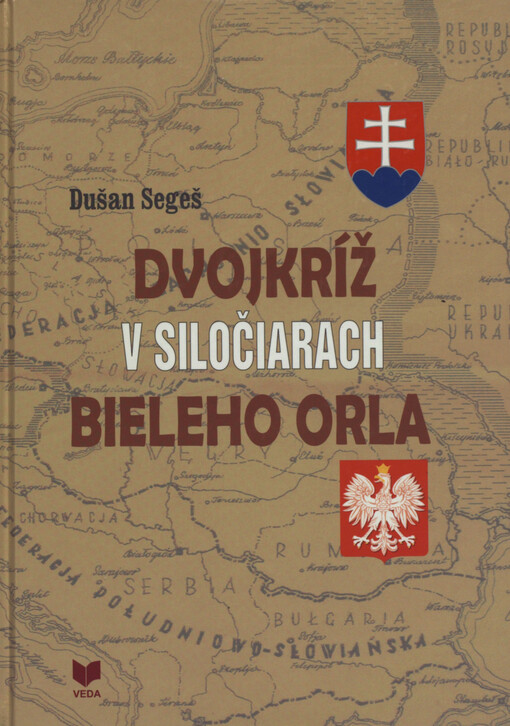 Dvojkríž v siločiarach bieleho orla : slovenská otázka v politike poľskej exilovej vlády za 2. svetovej vojny