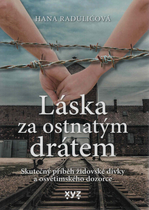 Láska za ostnatým drátem : skutečný příběh židovské dívky a osvětimského dozorce