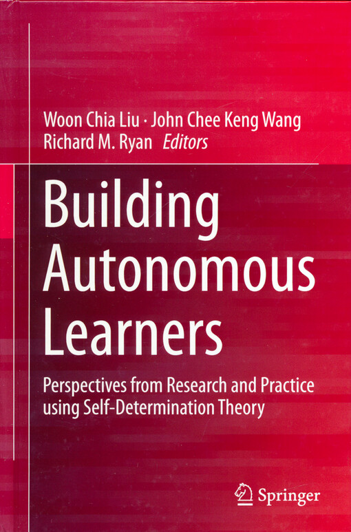 Building autonomous learners : perspectives from research and practice using self-determination theory