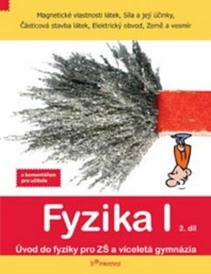 Fyzika I : s komentářem pro učitele. 2. díl, Magnetické vlastnosti látek, síla a její účinky, částicová stavba látek, elektrický obvod, Země a vesmír, učebnice