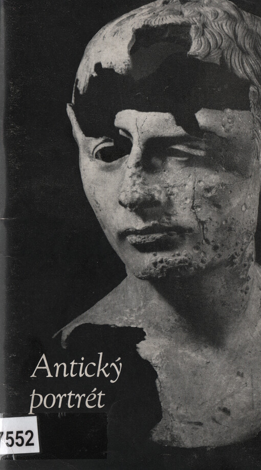 Antický portrét : katalog výstavy, Praha, 25.5.-3.9.1972