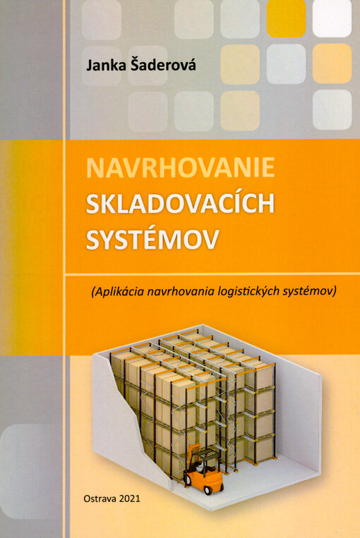 Navrhovanie skladovacích systémov : (aplikácia navrhovania logistických systémov)