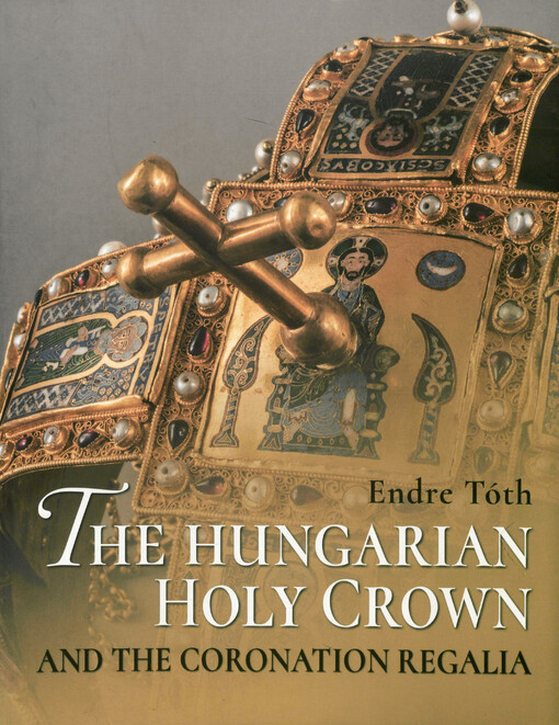 The Hungarian holy crown and coronation regalia