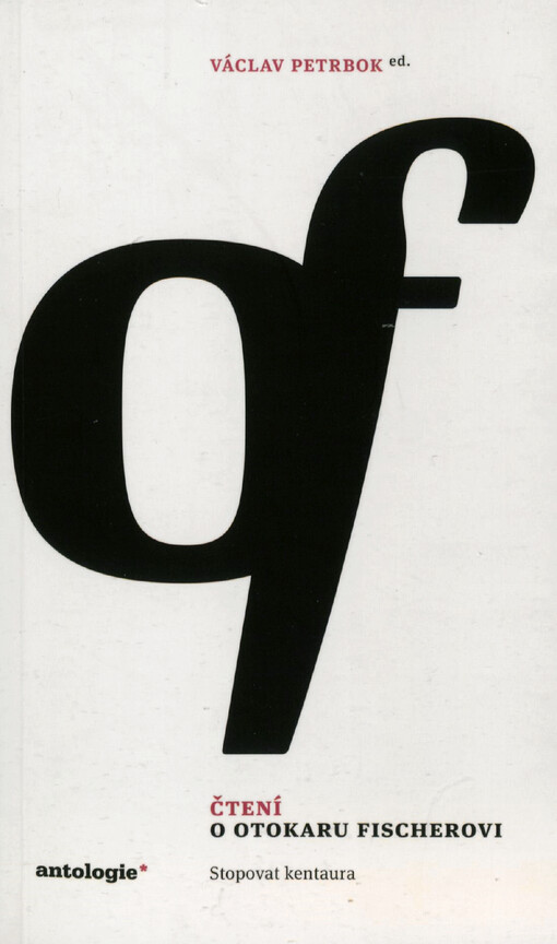 Čtení o Otokaru Fischerovi : stopovat kentaura