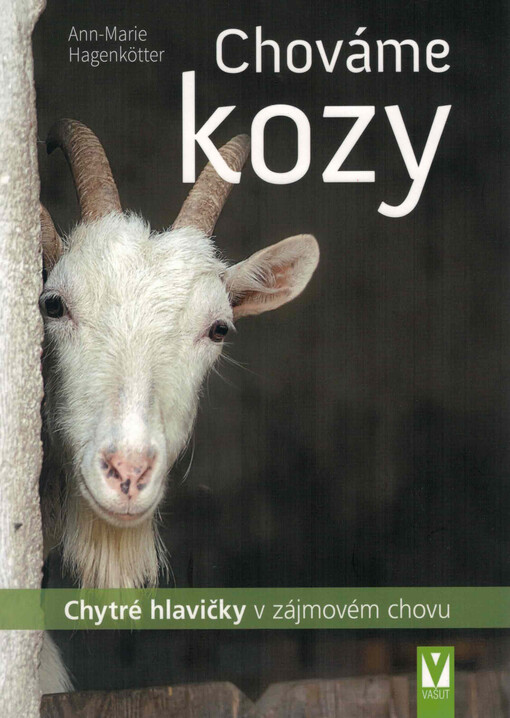 Chováme kozy : chytré hlavičky v zájmovém chovu
