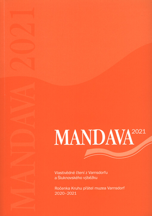 Mandava ... : vlastivědné čtení z Varnsdorfu a Šluknovského výběžku : ročenka Kruhu přátel muzea Varnsdorf