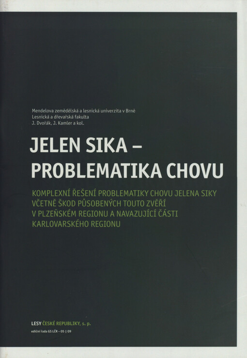 Jelen sika - problematika chovu : komplexní řešení problematiky chovu jelena siky včetně škod působených touto zvěří v plzeňském regionu a navazující části karlovarského regionu