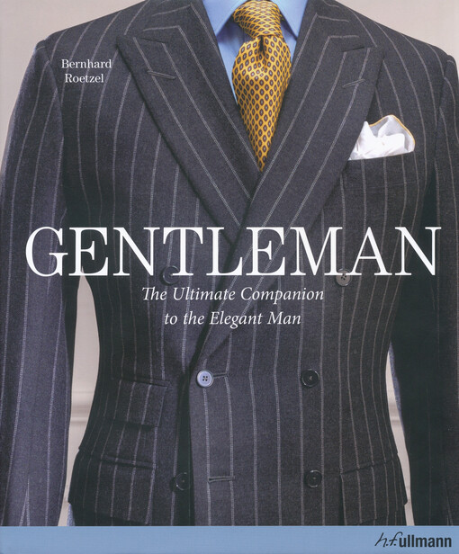 Gentleman : the ultimate companion to the elegant man