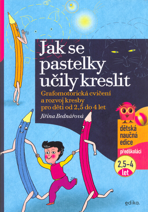 Jak se pastelky učily kreslit : grafomotorická cvičení a rozvoj kresby pro děti od 2,5 do 4 let