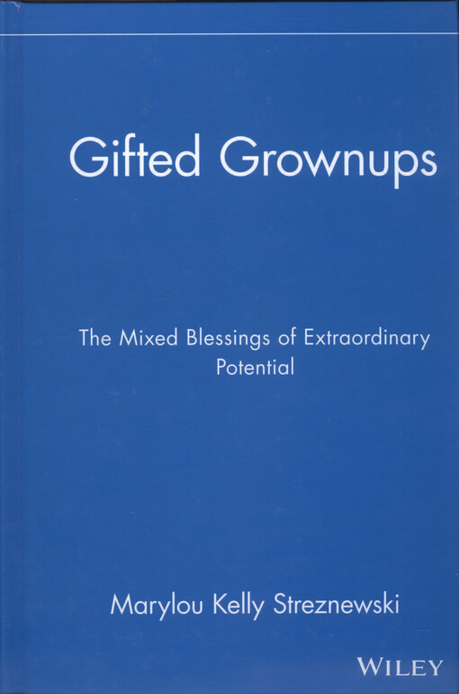 Gifted grownups : the mixed blessings of extraordinary potential