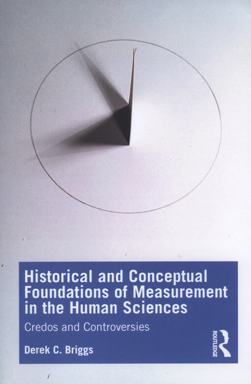 Historical and conceptual foundations of measurement in the human sciences : credos and controversies