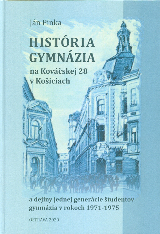 História gymnázia na Kováčskej 28 v Košiciach a dejiny jednej generácie študentov gymnázia v rokoch 1971-1975