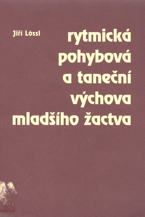 Rytmická, pohybová a taneční výchova mladšího žactva : deset lekcí pro začínající pedagogy