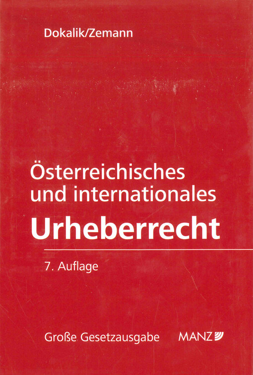 Österreichisches und internationales Urheberrecht : das Urheberrechtsgesetz und das Verwertungsgesellschaftengesetz mit Durchführungsbestimmungen, damit zusammenhängenden Rechtsvorschriften, den einschlägigen EU-Rechtsvorschriften und dem internationalen Urheberrecht : mit Materialen, Erläuterungen, der österreichischen und EuGH-Judikatur in Leitsätzen und Literarurhinweisen