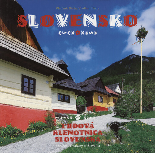 Ľudová klenotnica Slovenska = The folk treasury of Slovakia