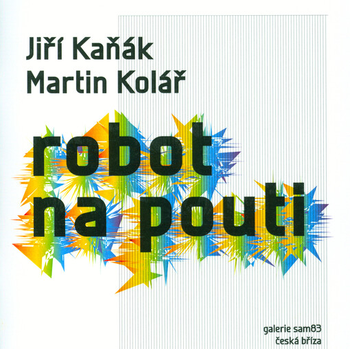 Jiří Kaňák, Martin Kolář : robot na pouti