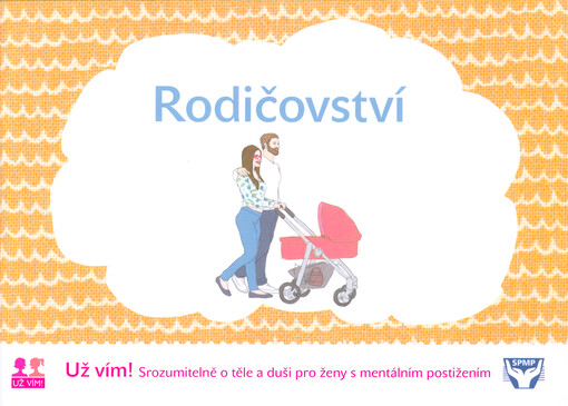 Rodičovství : srozumitelně o těle a duši pro ženy s mentálním postižením