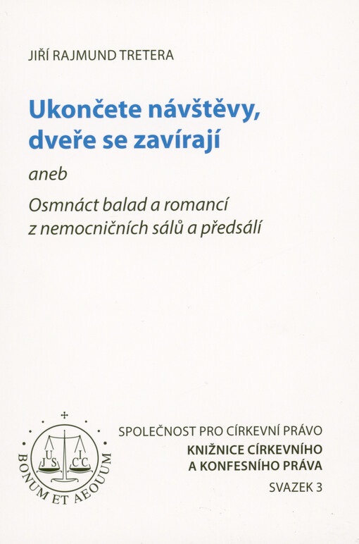 Ukončete návštěvy, dveře se zavírají, aneb, Osmnáct balad a romancí z nemocničních sálů a předsálí