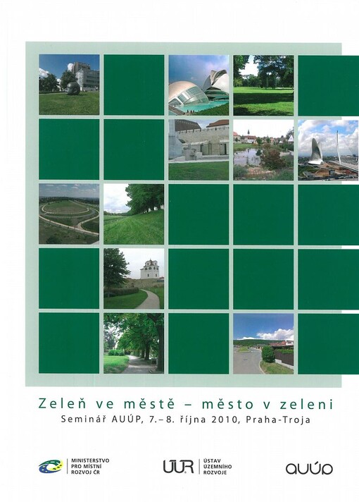 Zeleň ve městě - město v zeleni : seminář AUÚP, 7.-8. října 2010, Praha-Troja