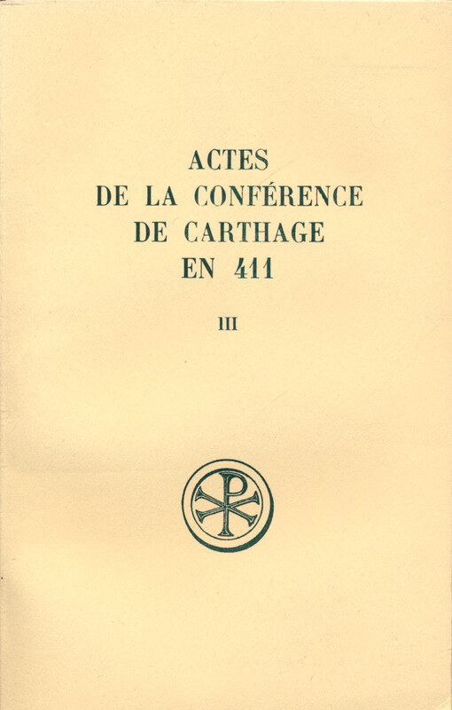 Actes de la Conférence de Carthage en 411. Tome III
