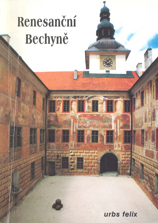 Renesanční Bechyně : urbs felix : katalog výstavy