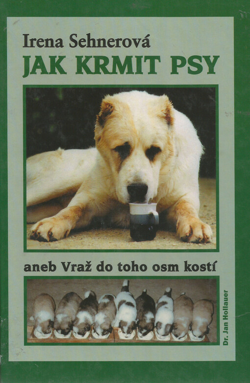 Jak krmit psy, aneb, Vraž do toho osm kostí