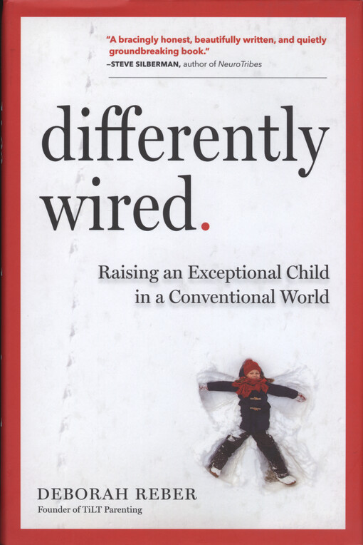 Differently wired : raising an exceptional child in a conventional world