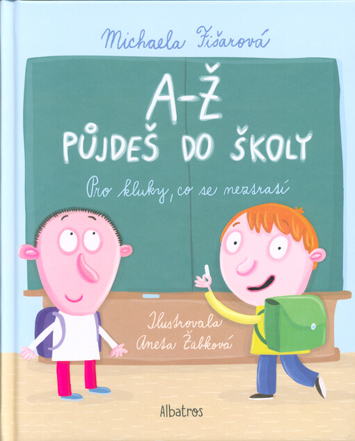 A-Ž půjdeš do školy : pro kluky, co se neztratí