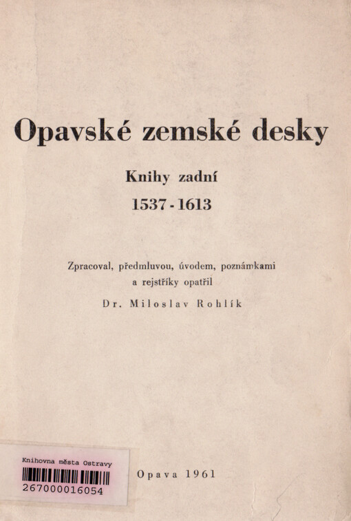Opavské zemské desky: knihy zadní 1537-1613