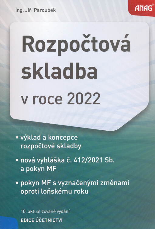 Rozpočtová skladba v roce 2022 : výklad a koncepce rozpočtové skladby, nová vyhláška č. 412/2021 Sb. a pokyn MF, pokyn MF s vyznačenými změnami oproti loňskému roku