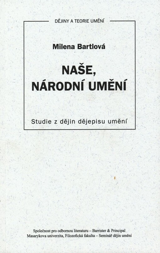 Naše, národní umění: studie z dějin dějepisu umění