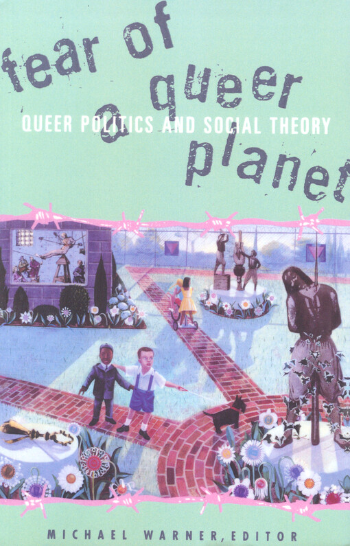 Fear of a queer planet :queer politics and social theory