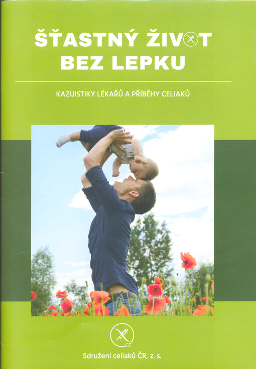 Šťastný život bez lepku : kazuistiky lékařů a příběhy celiaků