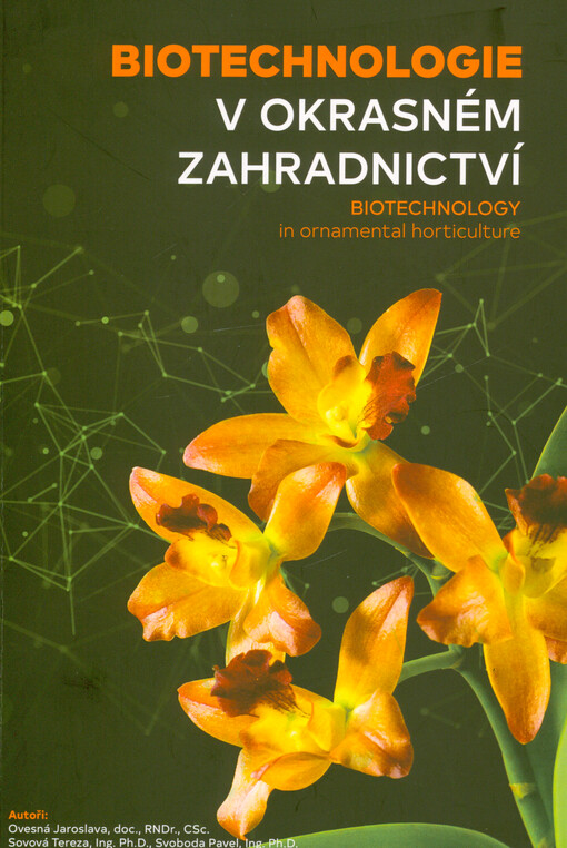 Biotechnologie v okrasném zahradnictví = Biotechnology in ornamental horticulture