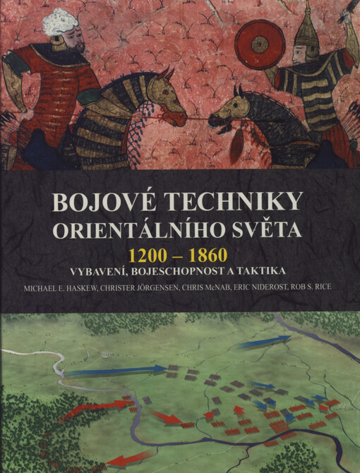 Bojové techniky orientálního světa: 1200-1860 : vybavení, bojeschopnost a taktika