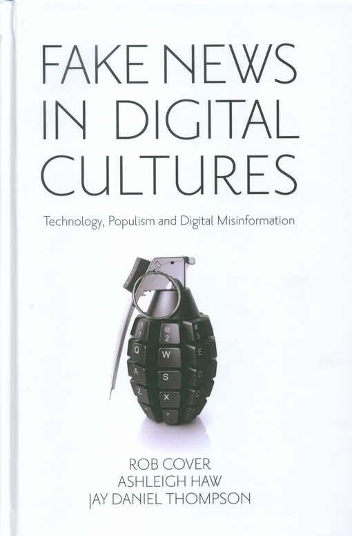 Fake news in digital cultures : technology, populism and digital misinformation