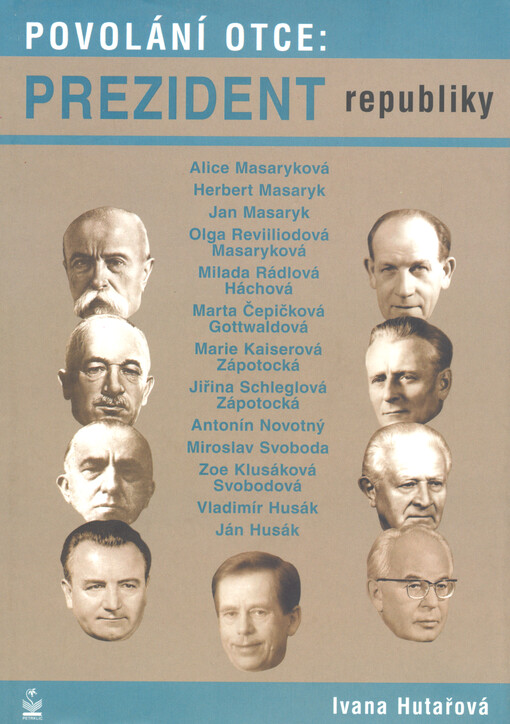 Povolání otce: prezident republiky: osudy dětí našich prezidentů