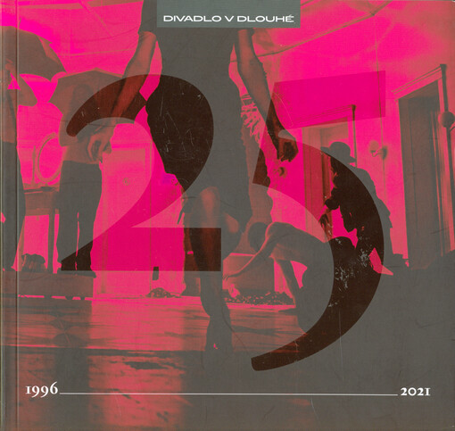 Dvacet pět let Divadla v Dlouhé : 1996-2021