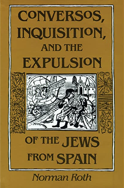Conversos, inquisition, and the expulsion of the Jews from Spain