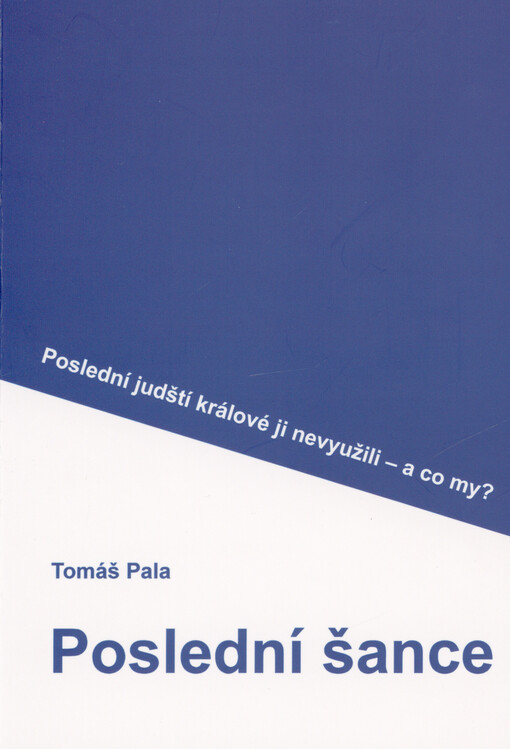 Poslední šance: poslední judští králové ji promarnili - a co my v 21. století?