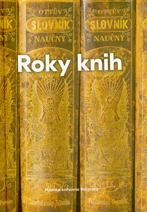 Roky knih, aneb, Malé dějiny knihovny : kalendárium 1921-2021