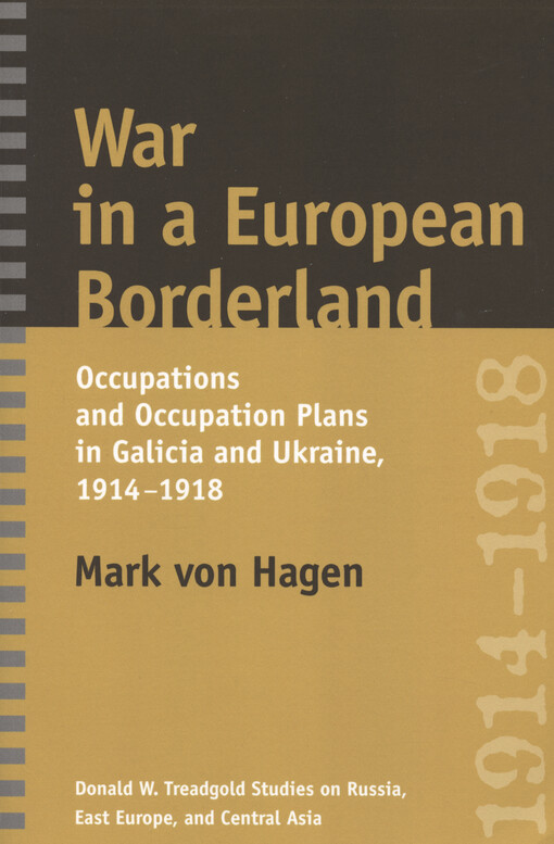 War in a European borderland : occupations and occupation plans in Galicia and Ukraine, 1914-1918