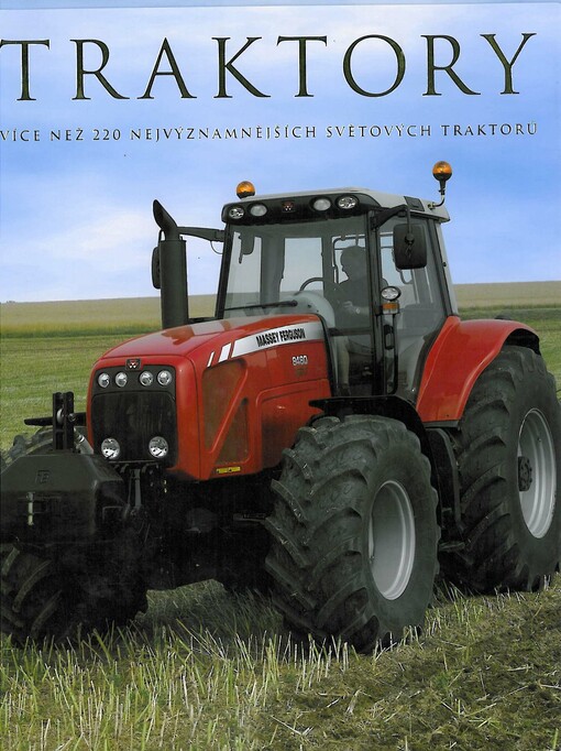 Traktory: přes 220 nejvýznamnějších světových traktorů