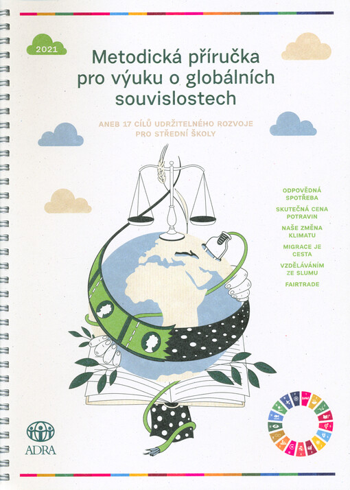 Metodická příručka pro výuku o globálních souvislostech, aneb, 17 cílů udržitelného rozvoje pro střední školy
