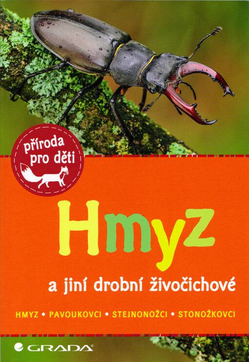 Hmyz a jiní drobní živočichové : hmyz, pavoukovci, stejnonožci, stonožkovci