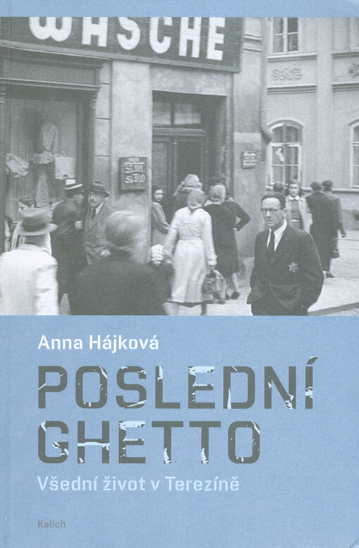 Poslední ghetto : všední život v Terezíně