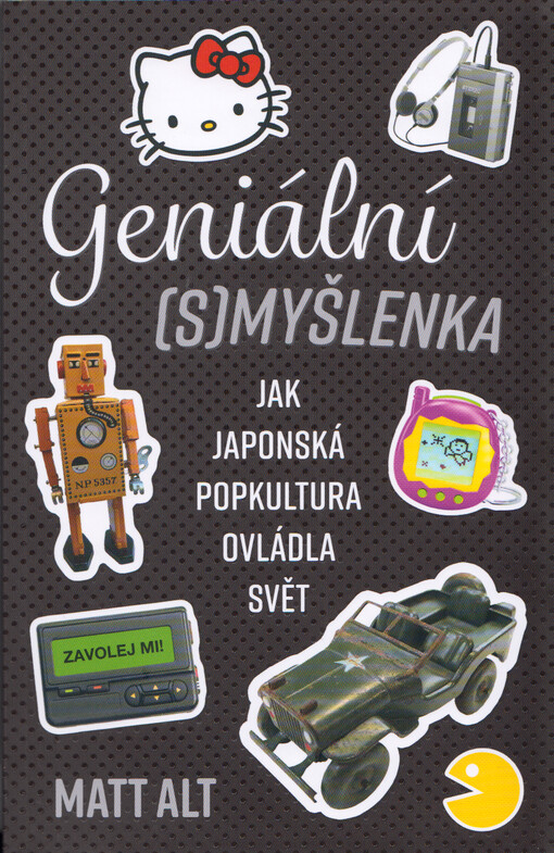 Geniální (s)myšlenka : jak japonská popkultura ovládla svět