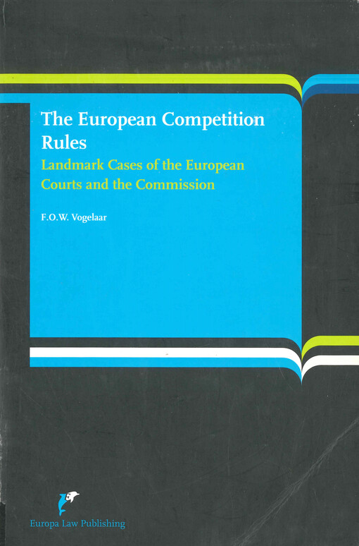 The European competition rules : landmark cases of the European Courts and the Commission