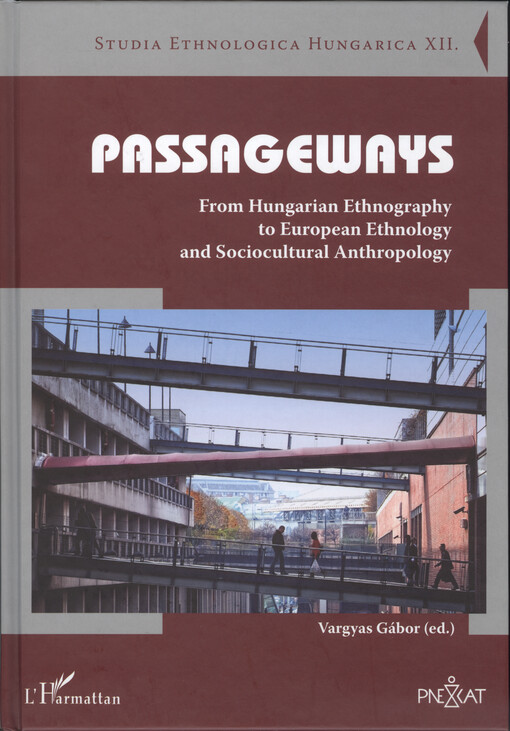 Passageways : from hungarian ethnography to european ethnology and sociocultural anthropology